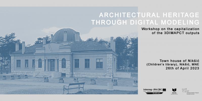 Architectural Heritage Through Digital Modeling